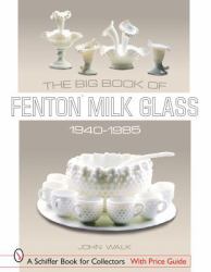 The Big Book of Fenton Milk Glass, 1940-1985