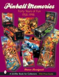 Pinball Memories : Forty Years of Fun 1958-1998