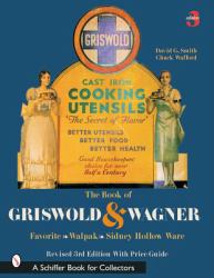 The Book of Griswold and Wagner : Favorite * Wapak * Sidney Hollow Ware