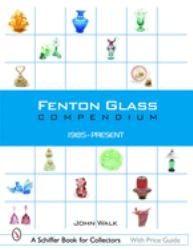 Fenton Glass Compendium : 1985-Present