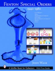 Fenton Special Orders : 1940-1980. L. G. Wright(tm); Abels, Wasserberg and Company(tm); Devilbiss(tm); Sears, Roebuck and Company(tm); Macy's(tm); and Levay(tm)