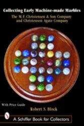 Collecting Early Machine Made Marbles from the M. F. Christensen and Son Company and Christensen Agate Company
