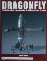 Dragonfly : The Luftwaffe's Experimental Triebflügeljäger Project