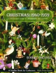 Christmas, 1940-1959 : A Collector's Guide to Decorations and Customs