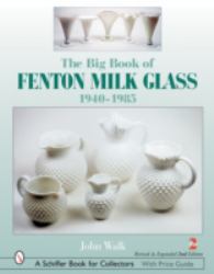 The Big Book of Fenton Milk Glass : 1940-1985
