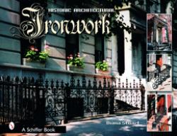 Decorative Architectural Ironwork : Featuring Wrought and Cast Designs