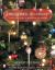 Christmas 1960 to the Present : A Collector's Guide to Decorations and Customs