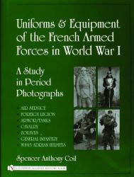 Uniforms and Equipment of the French Armed Forces in World War I : A Study in Period Photographs
