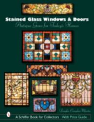 Stained Glass Windows and Doors : Antique Gems for Today's Homes