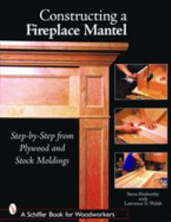 Constructing a Fireplace Mantel : Step-by-Step from Plywood and Stock Moldings