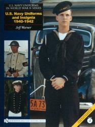 U. S. Navy Uniforms in World War II Series : U. S. Navy Uniforms and Insignia 1940-1942
