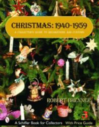 Christmas, 1940-1959 : A Collector's Guide to Decorations and Customs