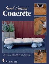 Sand Casting Concrete : Five Easy Projects