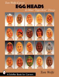 Tom Wolfe Carves Egg Heads & Other "Eggcellent" Things