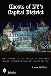 Ghosts of NY's Capital District : Albany, Schenectady, Troy and More