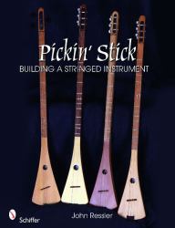 Pickin' Stick : Building a Stringed Instrument