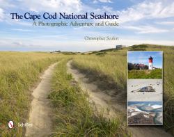 The Cape Cod National Seashore : A Photographic Adventure and Guide