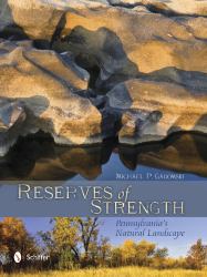 Reserves of Strength: Pennsylvania's Natural Landscape : Pennsylvania's Natural Landscape