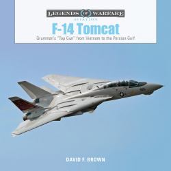 F-14 Tomcat : Grumman's Top Gun from Vietnam to the Persian Gulf