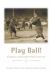Play Ball! : Doughboys and Baseball During the Great War Play Ball! : Doughboys and Baseball During the Great War