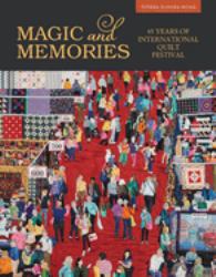 Magic and Memories : 45 Years of International Quilt Festival