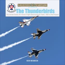 The Thunderbirds : The United States Air Force's Flight Demonstration Team, 1953 to the Present