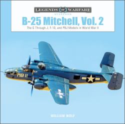 B-25 Mitchell, Vol. 2 : The G Through J, F-10, and PBJ Models in World War II