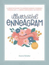 Illustrated Enneagram : A Creative Guide to Understanding Yourself, Finding Joy, and Being Awesomely Authentic (Includes Personality Type Quiz and Interactive Tear-And-Share Cards)