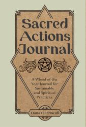 Sacred Actions Journal : A Wheel of the Year Journal for Sustainable and Spiritual Practices