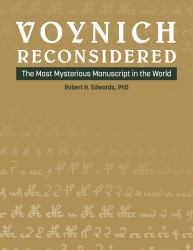Voynich Reconsidered : The Most Mysterious Manuscript in the World