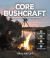 Core Bushcraft : A Wilderness Living Skills Sourcebook