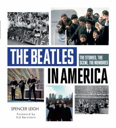 The Beatles in America : The Stories, the Scene, the Memories