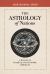 The Astrology of Nations : Casting and Interpreting Charts for Nations, Politics, and Economies