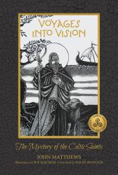 Voyages with the Celtic Saints : Stories and Wisdom for Travelers in Search of Truth