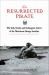 The Resurrected Pirate : The Life, Death, and Subsequent Career of the Notorious George Lowther