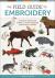 The Field Guide to Embroidery : 52 North American Animal and Plant Designs for Nature Lovers (Beginner-Friendly, Step-By-Step Wildlife Patterns with Birds, Fish, Manatees, Bears, Moose, Flowers, and More)