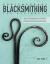Contemporary Blacksmithing for Beginners : Tools and Techniques Plus 18 Projects