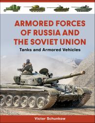 Armored Forces of Russia and the Soviet Union : Tanks and Armored Vehicles (an Illustrated Guide, 1919-2025)