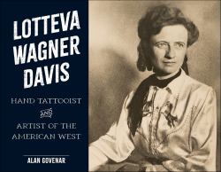 Lotteva Wagner Davis : Hand Tattooist and Artist of the American West