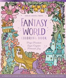 Fantasy World Coloring Book MAGIC MEADOWS - ROYAL KINGDOM - MERMAIDS' BAY : A Creative Voyage with 100 Full-Sized Patterns to Color and Enjoy