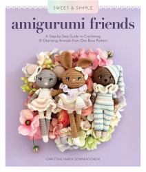 Sweet and Simple Amigurumi Friends : A Step-By-Step Guide to Crocheting 15 Charming Animals from One Base Pattern