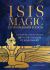 Isis Magic: 25th Anniversary Edition : Cultivating a Relationship with the Goddess of 10,000 Names