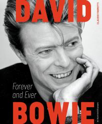 David Bowie: Forever and Ever : An Illustrated Biography