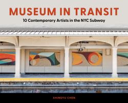 Museum in Transit : 10 Contemporary Artists in the NYC Subway