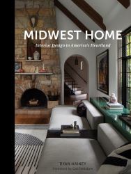 Midwest Home : Interior Design in America's Heartland