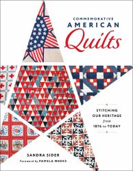 Commemorative American Quilts : Stitching Our Heritage from 1876 to Today