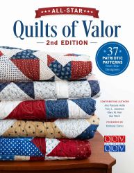 All-Star Quilts of Valor, 2nd Edition : 37 Patriotic Patterns from Star Designers