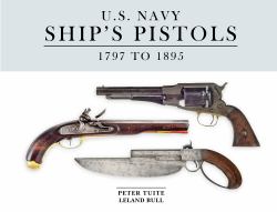 U. S. Navy Ship's Pistols : 1797 To 1895