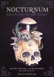 Nocturnum Belonging to the Night : Recipes, Rituals, and Reflections for Modern Mystics