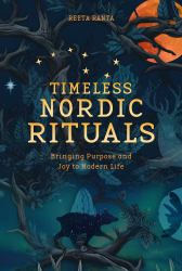 Timeless Nordic Rituals : Bringing Purpose and Joy to Modern Life